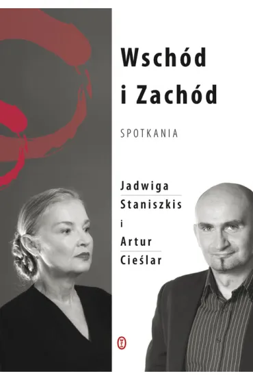 Wsch�d i Zach�d. Spotkania - Artur Cie�lar, Jadwiga Staniszkis