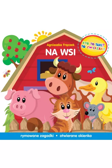 Kto to taki? To zwierzaki! Na wsi - Agnieszka Frczek