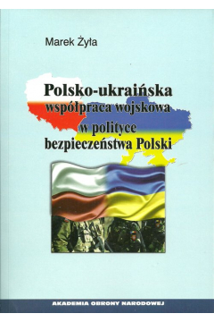Polsko-ukraiska wsppraca wojskowa w polityce bezpieczestwa Polski