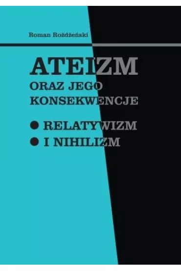 Ateizm oraz jego konsekwencje - Roman Ro�d�e�ski