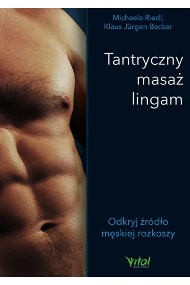 Tantryczny masa� lingam. Odkryj �r�d�o m�skiej rozkoszy - Becker Klaus J�rgen, Michaela  Riedl