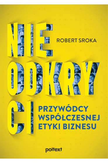 Nieodkryci przyw�dcy wsp�czesnej etyki biznesu - Robert Sroka