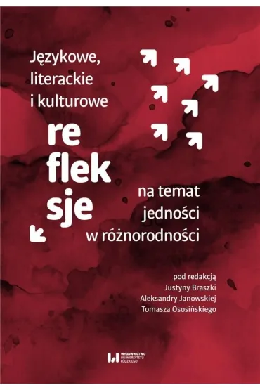 J�zykowe, literackie i kulturowe refleksje na temat jedno�ci w r�norodno�ci