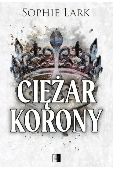 Ci�ar korony. Brutalne dziedzictwo. Tom 6 - Sophie Lark