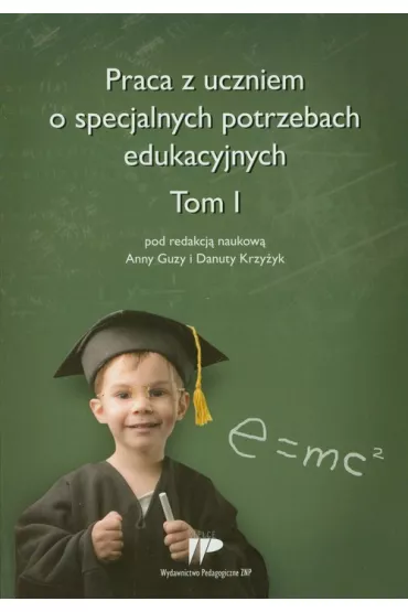 Praca z uczniem o specjalnych potrzebach eduk. T.1 - Anna Red Guzy, Danuta Red Krzy�yk
