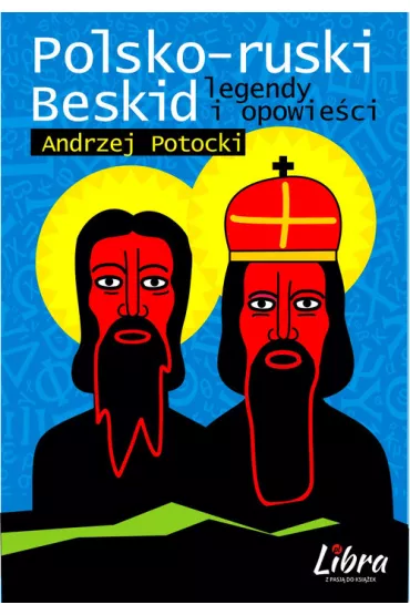 Polsko-ruski Beskid. Legendy i opowie�ci - Andrzej Potocki