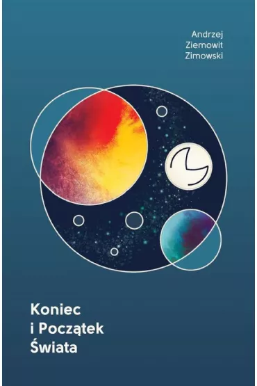 Koniec i pocz�tek �wiata - Andrzej Ziemowit Zimowski