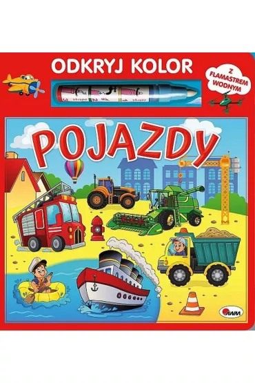 Odkryj kolor. Pojazdy - Mirosawa Kwieciska