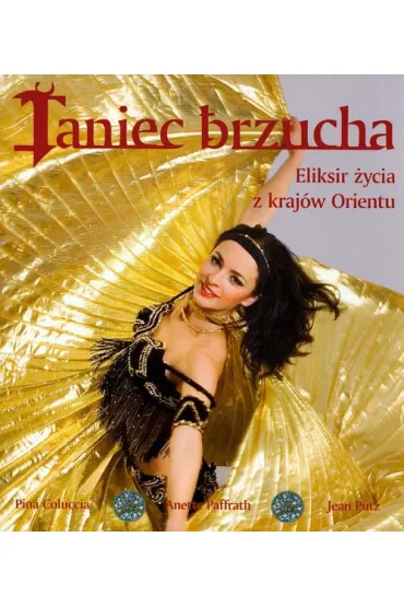 Taniec brzucha Eliksir �ycia z kraj�w Orientu// - Coluccia Pina, Paffrath Anette, Jean Putz