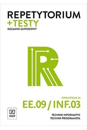 Repetytorium i testy egzaminacyjne. Technik informatyk/technik programista. Kwalifikacja EE.09/INF.03. Egzamin zawodowy Szko�y ponadgimnazjalne i ponadpodstawowe - Tomasz Klekot, Agnieszka  Klekot