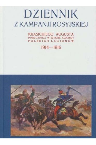 Dziennik z kampanji rosyjskiej Krasickiego Augusta 1914-1916 Tom 1