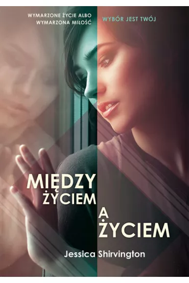 MIEDZY ZYCIEM A ZYCIEM-NATIONAL * * - Jessica Shrivington