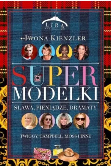 Supermodelki. S�awa, pieni�dze, dramaty - Iwona Kienzler