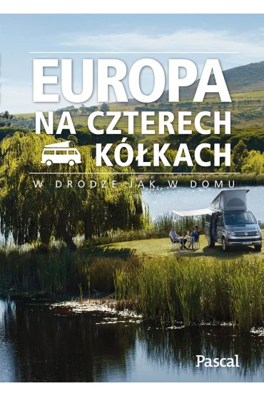 Europa na czterech kółkach. W drodze jak w domu