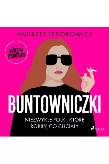 Audiobook Buntowniczki. Niezwyke Polki, ktre robiy, co chciay mp3 - Andrzej Fedorowicz