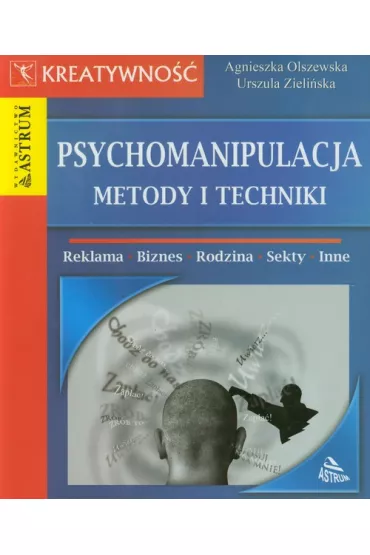 Psychomanipulacja metody i techniki - Agnieszka Olszewska, Urszula Zieli�ska