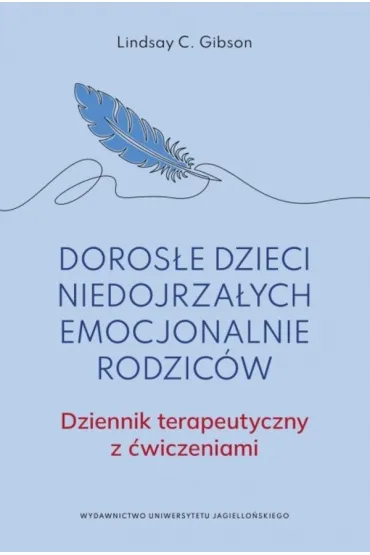 Doros�e dzieci niedojrza�ych emocjonalnie rodzic�w.. Dziennik terapeutyczny z �wiczeniami - Lindsay C. Gibson