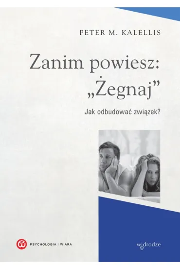 Zanim powiesz "�egnaj". Jak odbudowa� zwi�zek? - Peter Kallelis