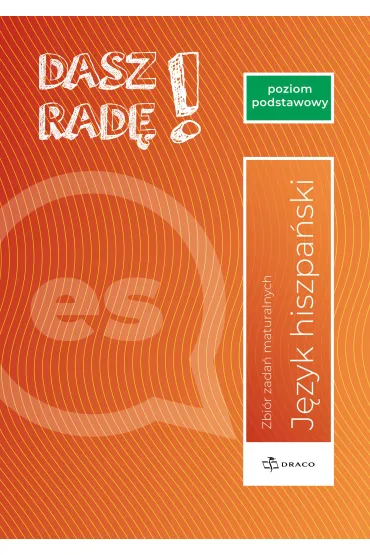 Dasz rad�! J�zyk hiszpa�ski. Zbi�r zada� maturalnych. Poziom podstawowy. Formu�a od 2023