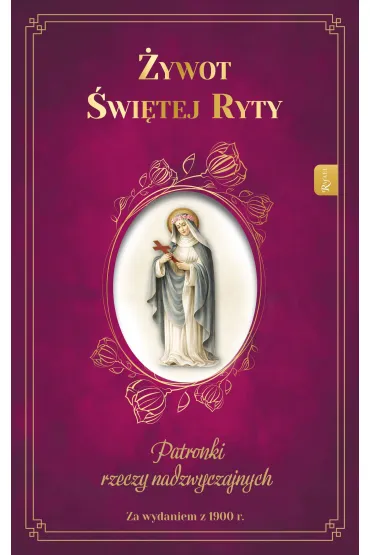 �ywot �wi�tej Ryty. Patronka rzeczy nadzwyczajnych - Zygmunt  M�cichowski