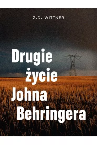 Drugie �ycie Johna Behringera - Z. D. Wittner