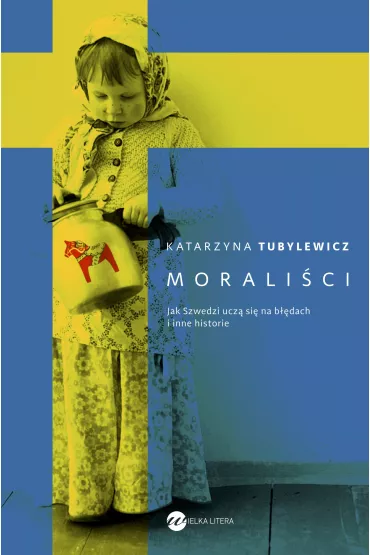 eBook Morali�ci. Jak Szwedzi ucz� si� na b��dach i inne historie mobi epub - Katarzyna Tubylewicz