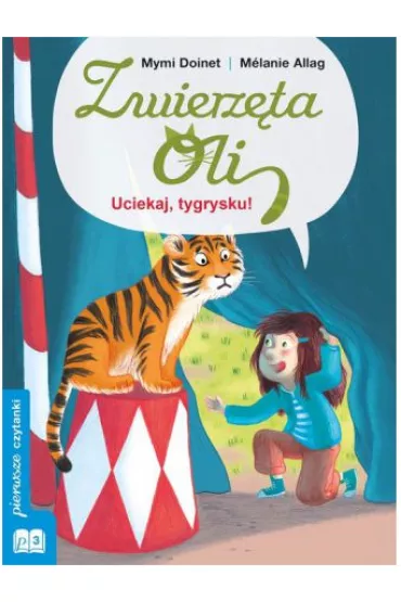 Zwierz�ta Oli. Uciekaj, tygrysku! - Doinet Mymi