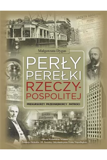 Per�y pere�ki Rzeczpospolitej Prekursorzy Przedsi�biorcy Patrioci - Ma�gorzata  Dygas