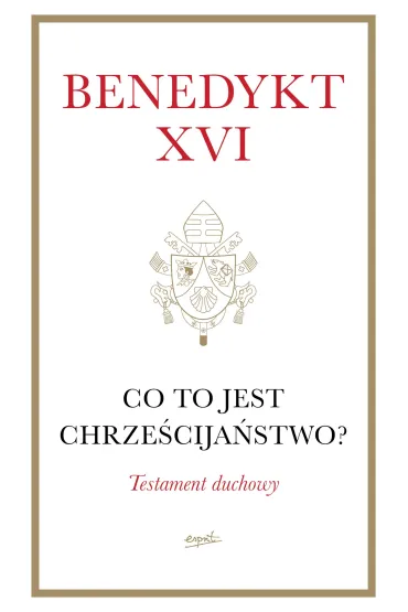 Co to jest chrze�cija�stwo? (mi�kka oprawa) - Benedykt XVI