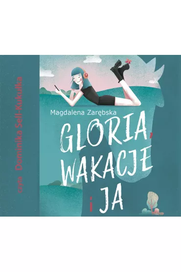 Audiobook Gloria, wakacje i ja CD - Magdalena Zar�bska