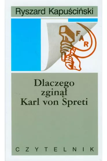 Dlaczego zgin�� Karl Von Spreti - Ryszard Kapu�ci�ski