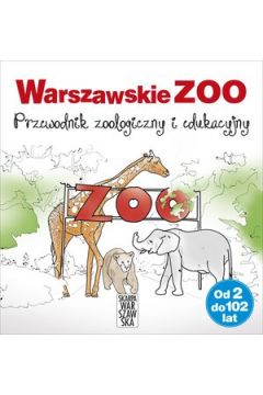 Warszawskie ZOO. Przewodnik zoologiczny i edukacyjny