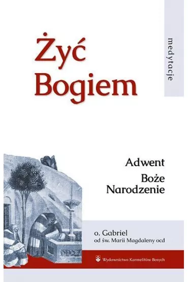 �y� Bogiem T.I Adwent. Bo�e Narodzenie - Gabriel od �w Magdaleny Ocd