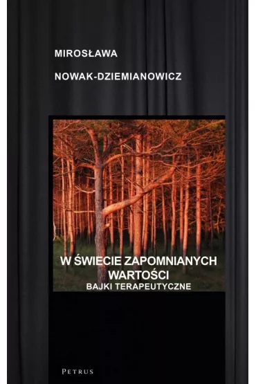 W �wiecie zapomnianych warto�ci Bajki terapeutyczne - Miros�awa Nowak-Dziemianowicz