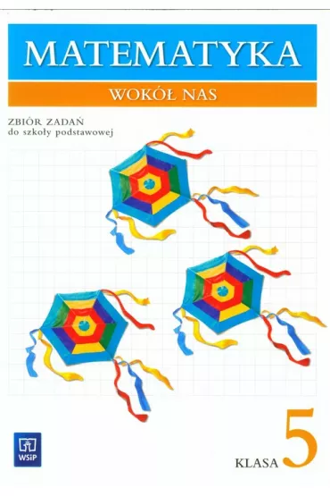 Matematyka SP KL. 5. Zbi�r zada�. Matematyka wok� nas - Helena Lewicka, Joanna Lewicka