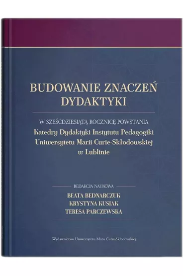 Budowanie znacze� dydaktyki - Beata Bednarczuk, Teresa Parczewska, Krystyna Kusiak