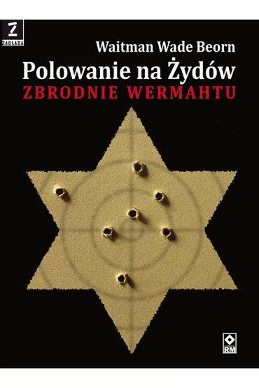 Polowanie na �yd�w. Zbrodnie Wermachtu - Wade Beorn Waitman