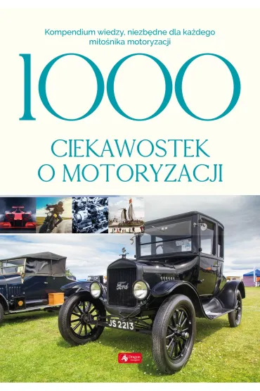 1000 ciekawostek o motoryzacji. Kompendium wiedzy, niezb�dne dla ka�dego mi�o�nika motoryzacji - Iwona Czarkowska