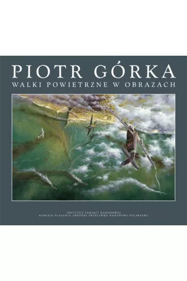 Walki powietrzne w obrazach - Piotr  G�rka