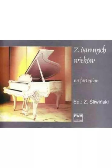 Z dawnych wiekw na fortepian PWM - Zbigniew liwiski