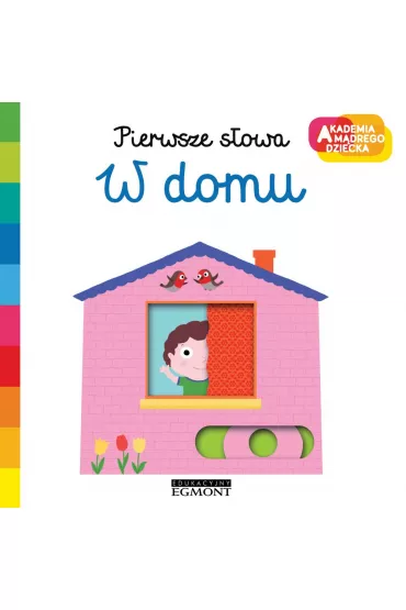 W domu. Akademia M�drego Dziecka. Pierwsze s�owa - Nathalie Choux