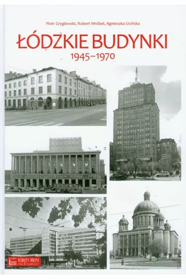 ��dzkie budynki 1945 - 1970 - Agnieszka Uci�ska, Piotr Gryglewski, Robert Wr�bel