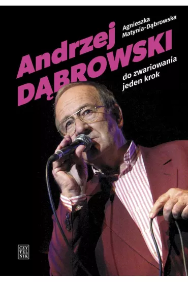 Andrzej D�browski Do zwariowania jeden krok - Agnieszka  Matynia-D�browska