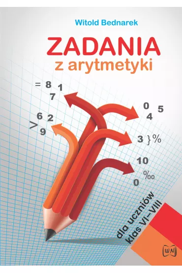 Zadania z arytmetyki dla uczni�w klas 6-8 - Witold Bednarek