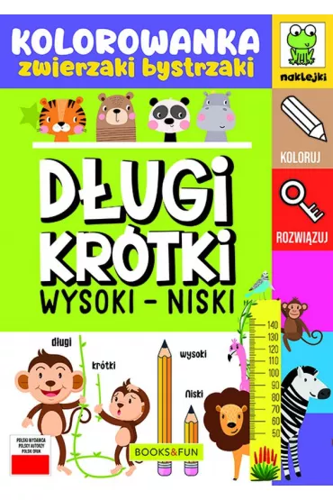 D�ugi - kr�tki. Wysoki - niski. Kolorowanka. Zwierzaki bystrzaki