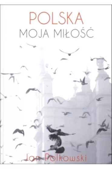 Polska, moja mi�o�� - Jan Polkowski