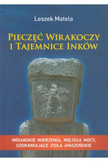 Piecz�� Wirakoczy i tajemnice Ink�w - Leszek Matela
