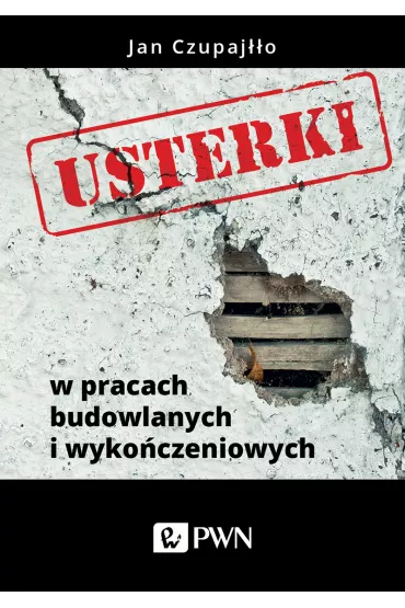 Usterki w pracach budowlanych i wyko�czeniowych - Jan Czupaj��o