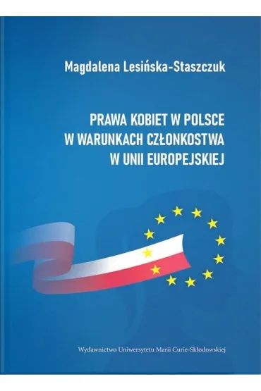 Prawa kobiet w Polsce w warunkach cz�onkostwa w Unii Europejskiej - Magdalena Lesi�ska-Staszczuk