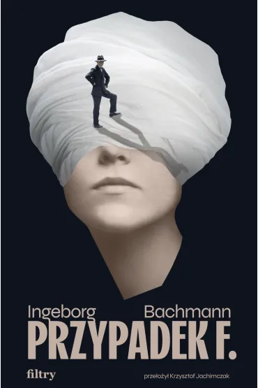 Przypadek F. - Ingeborg Bachmann